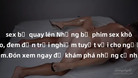 sex bị quay lén Những bộ phim sex không che HD đỉnh cao, đem đến trải nghiệm tuyệt vời cho người xem.Đón xem ngay để khám phá những cảnh quay đẹp mắt và kích thích.
