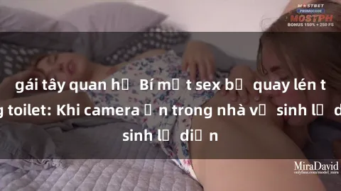 gái tây quan hệ Bí mật sex bị quay lén trong toilet: Khi camera ẩn trong nhà vệ sinh lộ diện