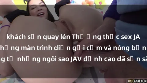 khách sạn quay lén Thưởng thức sex JAV idol miễn phí: Những màn trình diễn gợi cảm và nóng bỏng từ những ngôi sao JAV đỉnh cao đã sẵn sàng để bạn khám phá.