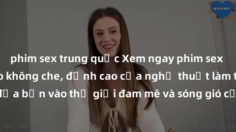 phim sex trung quốc Xem ngay phim sex HD chất lượng cao không che, đỉnh cao của nghệ thuật làm tình, đưa bạn vào thế giới đam mê và sóng gió của tình yêu không giới hạn.
