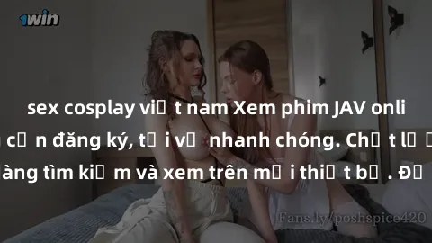 sex cosplay việt nam Xem phim JAV online miễn phí không cần đăng ký, tải về nhanh chóng. Chất lượng HD, dễ dàng tìm kiếm và xem trên mọi thiết bị. Đặc biệt, không quảng cáo làm phiền.
