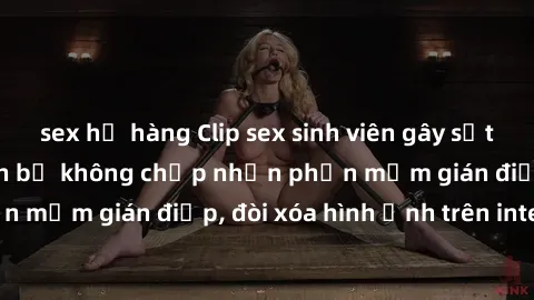 sex họ hàng Clip sex sinh viên gây sốt mạng xã hội: Tuyên bố không chấp nhận phần mềm gián điệp, đòi xóa hình ảnh trên internet