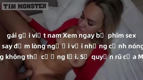 gái gọi việt nam Xem ngay bộ phim sex milf hot nhất, làm say đắm lòng người với những cảnh nóng bỏng không thể cưỡng lại. Sự quyến rũ của MILF sẽ khiến bạn mãnh liệt!
