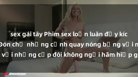 sex gái tây Phim sex loạn luân đầy kích thích không che - Đón chờ những cảnh quay nóng bỏng với những cặp đôi không ngại hãm hiếp gia đình trong lòng