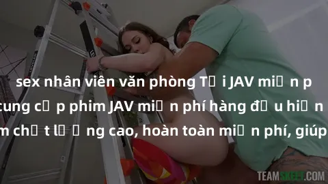 sex nhân viên văn phòng Tải JAV miễn phí: Các trang web cung cấp phim JAV miễn phí hàng đầu hiện nay. Các tác phẩm chất lượng cao, hoàn toàn miễn phí, giúp bạn thỏa mãn niềm đam mê mà không tốn kém.